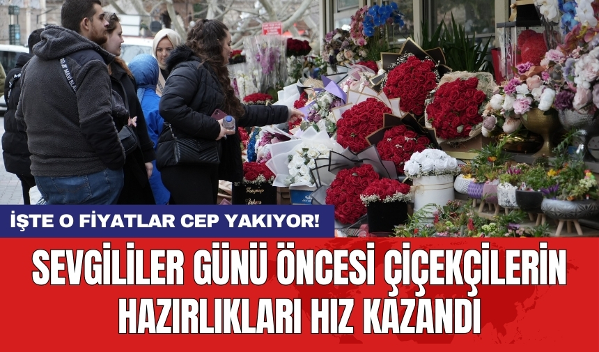 Sevgililer Günü öncesi çiçekçilerin hazırlıkları hız kazandı