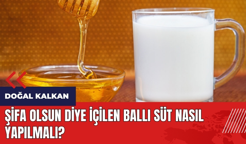 Şifa olsun diye içilen ballı süt nasıl yapılmalı?