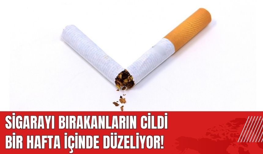 Sigarayı bırakanların cildi bir hafta içinde düzeliyor!