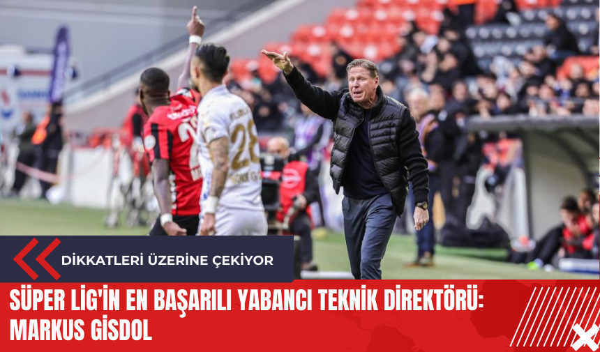 Süper Lig'in en başarılı yabancı teknik direktörü: Markus Gisdol