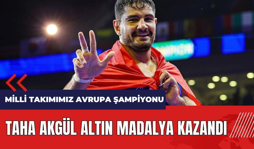 Taha Akgül altın madalya kazandı