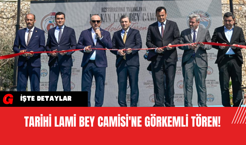 Tarihi Lami Bey Camisi'ne Görkemli Tören!