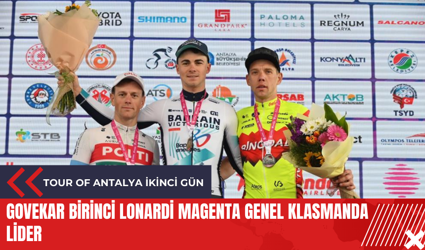 Tour Of Antalya ikinci gün: Govekar birinci Lonardi Magenta genel klasmanda lider