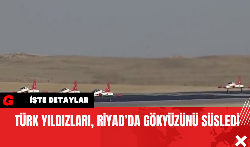 Türk Yıldızları, Riyad’da Gökyüzünü Süsledi