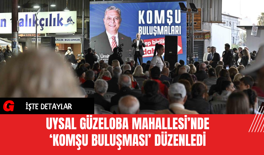 Uysal Güzeloba Mahallesi’nde ‘Komşu Buluşması’ Düzenledi