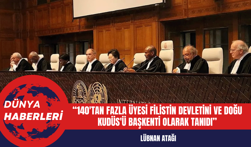 Lübnan: 140'tan fazla üyesi Filistin devletini ve Doğu Kudüs'ü başkenti olarak tanıdı'