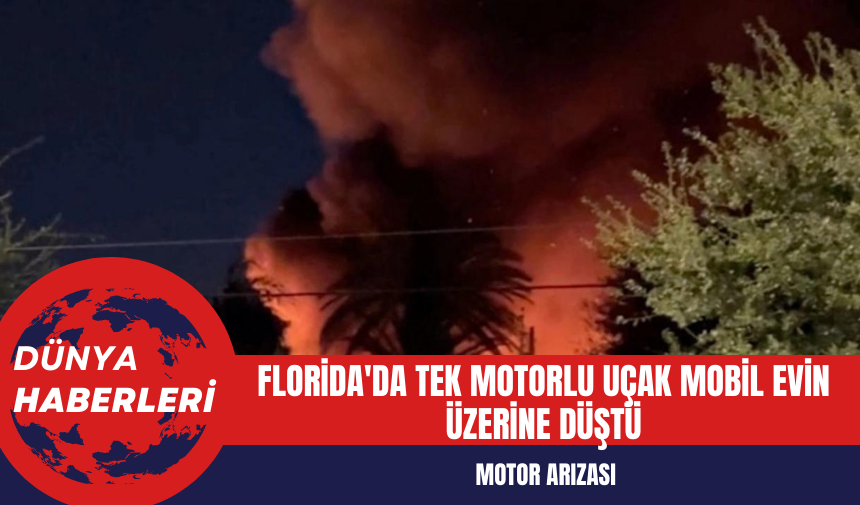 Florida'da tek motorlu uçak mobil evin üzerine düştü