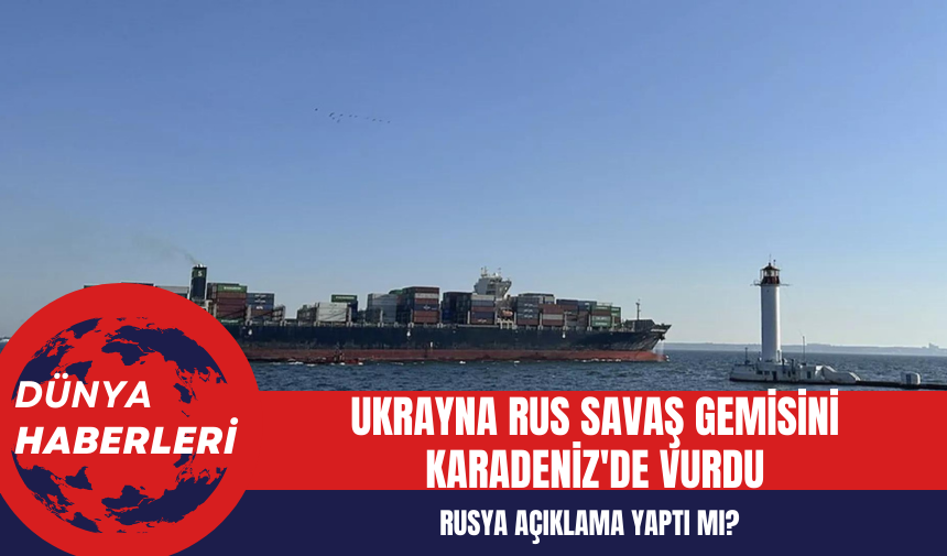 Ukrayna Rus Savaş Gemisini Karadeniz'de Vurdu