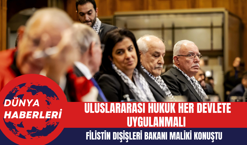 Filistin Dışişleri Bakanı Maliki: Uluslararası Hukuk Her Devlete Uygulanmalı