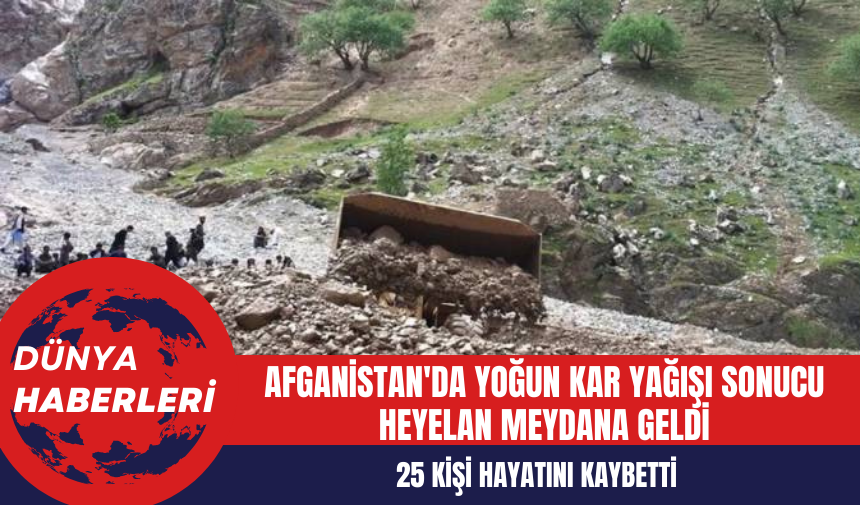 Afganistan'da Yoğun Kar Yağışı Sonucu  Heyelan Meydana Geldi: 25 Kişi Hayatını Kaybetti