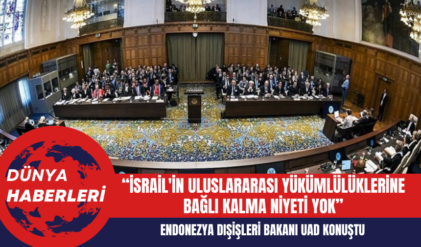 Endonezya Dışişleri Bakanı: İsrail'in Uluslararası Yükümlülüklerine Bağlı Kalma Niyeti Yok