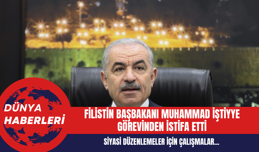 Filistin Başbakanı Muhammad İştiyye Görevinden İstifa Etti