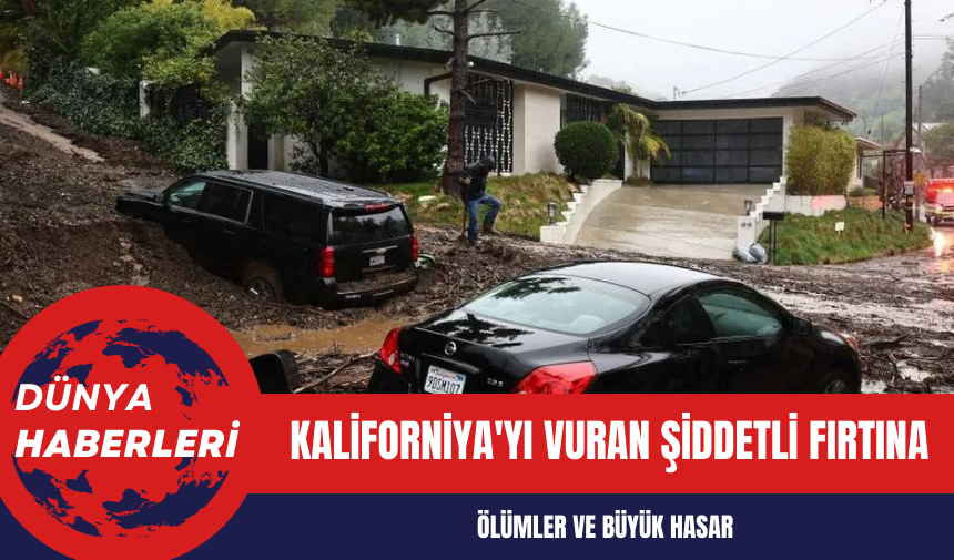 Kaliforniya'yı Vuran Şiddetli Fırtına: Ölümler ve Büyük Hasar