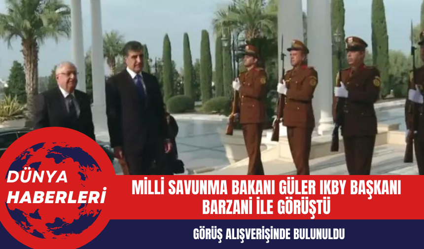 Milli Savunma Bakanı Güler IKBY Başkanı Barzani İle Görüştü