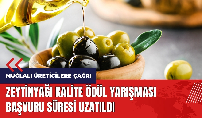 Zeytinyağı Kalite Ödül Yarışması başvuru süresi uzatıldı