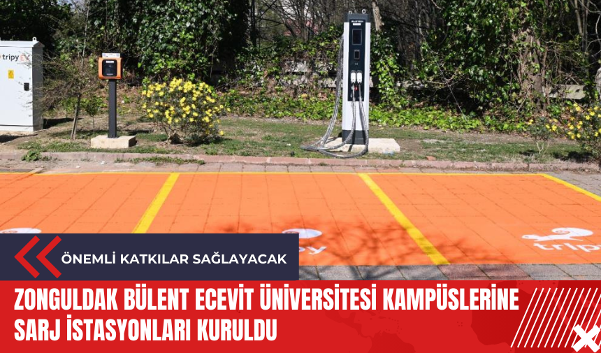 Zonguldak Bülent Ecevit Üniversitesi kampüslerine sarj istasyonları kuruldu