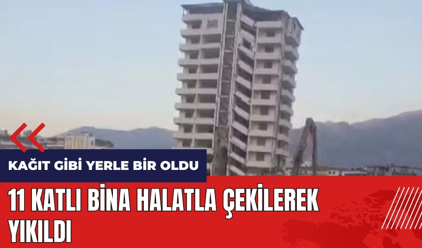 11 katlı bina halatla çekilerek yıkıldı