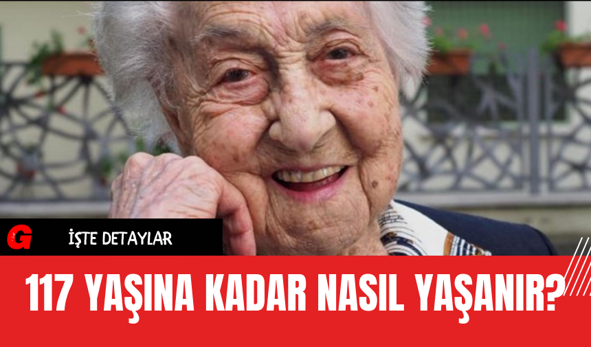 117 Yaşına Kadar Nasıl Yaşanır?