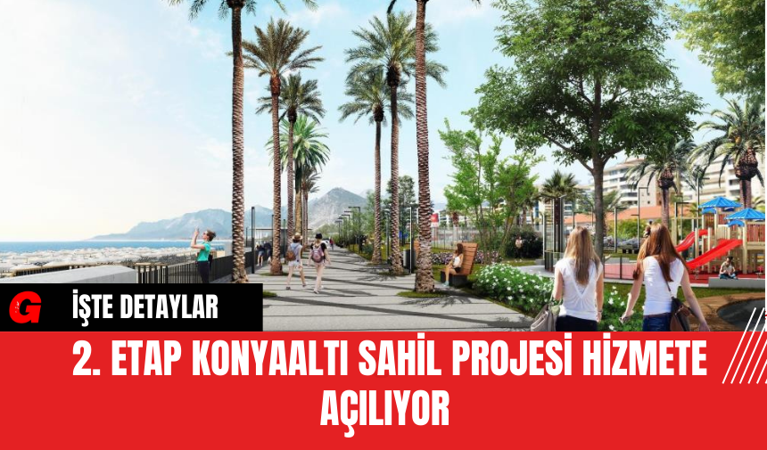 2. Etap Konyaaltı Sahil Projesi Hizmete Açılıyor