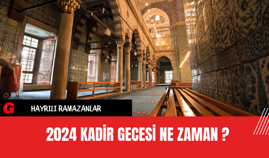 2024 Kadir Gecesi Ne Zaman ?