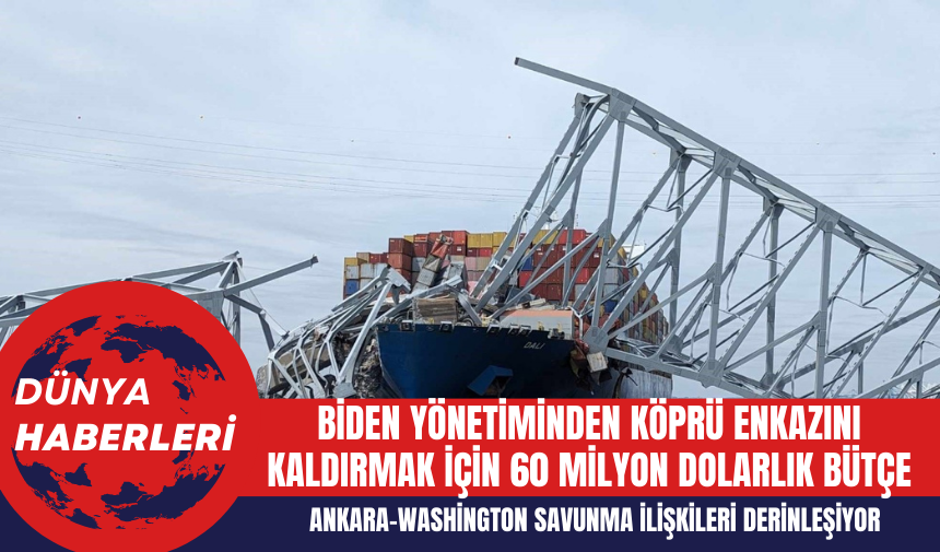 Biden Yönetiminden Köprü Enkazını Kaldırmak İçin 60 Milyon Dolarlık Bütçe