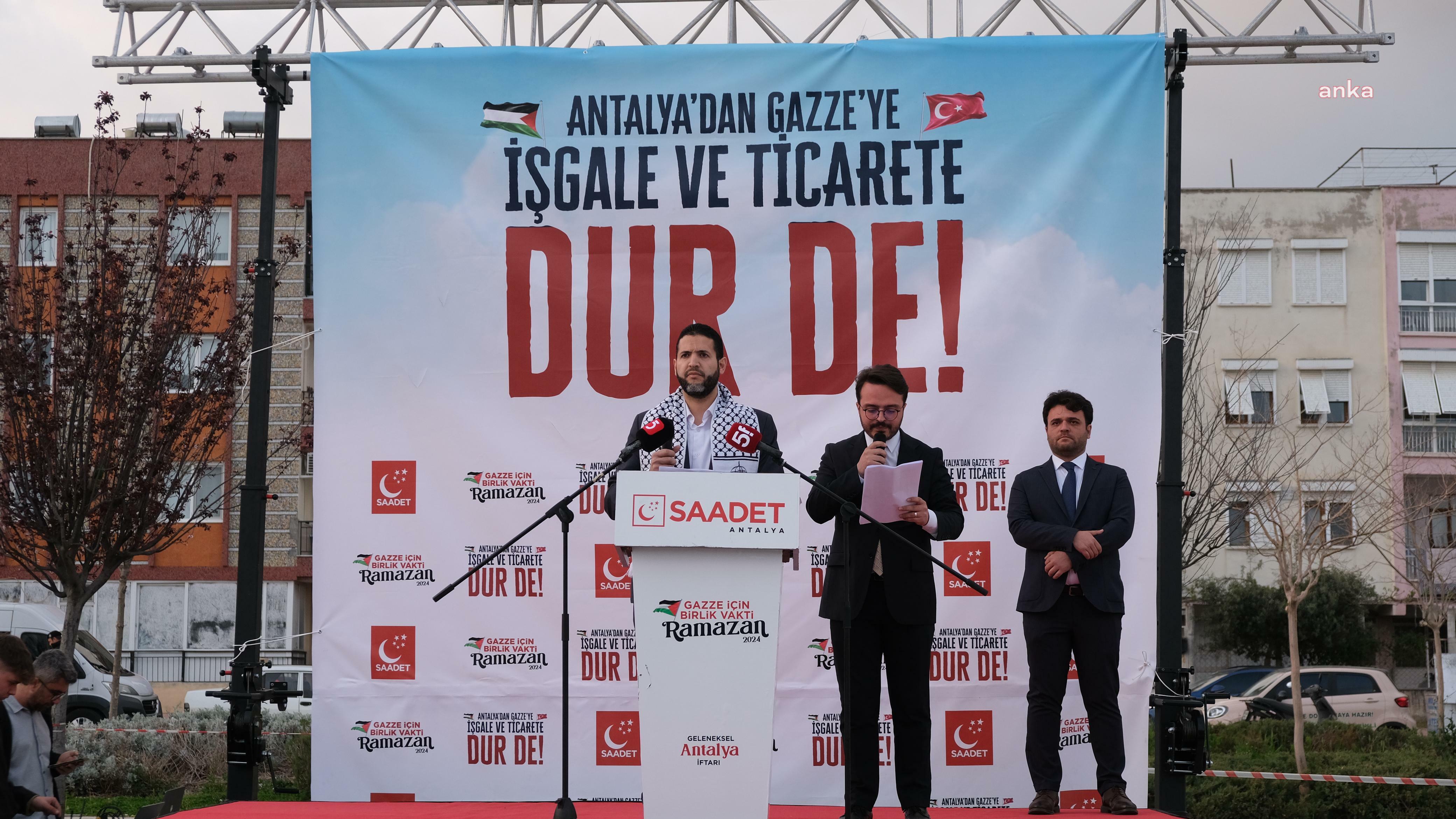 Saadet Partisi Antalya İl Başkanlığı'ndan AK Parti'ye karşı sert tepki: 'Ticarete son ver!'