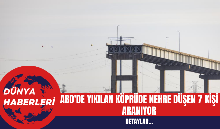 ABD'de Yıkılan Köprüde Nehre Düşen 7 Kişi Aranıyor