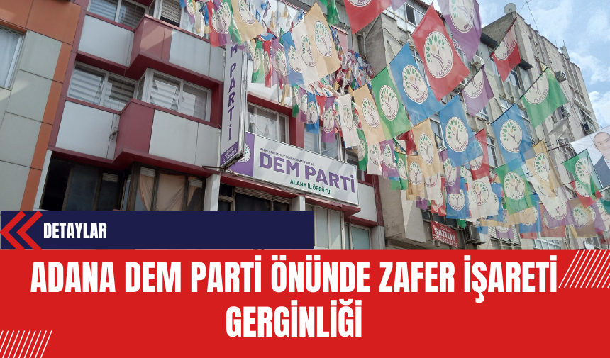 Adana DEM Parti Önünde Zafer İşareti Gerginliği