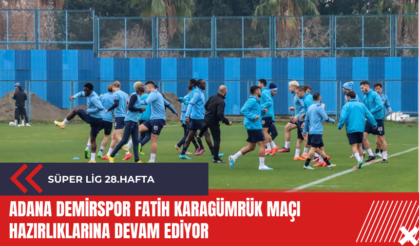 Adana Demirspor Fatih Karagümrük maçı hazırlıklarına devam ediyor