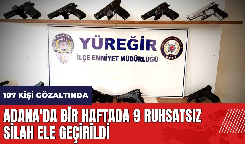 Adana'da bir haftada 9 ruhsatsız silah ele geçirildi