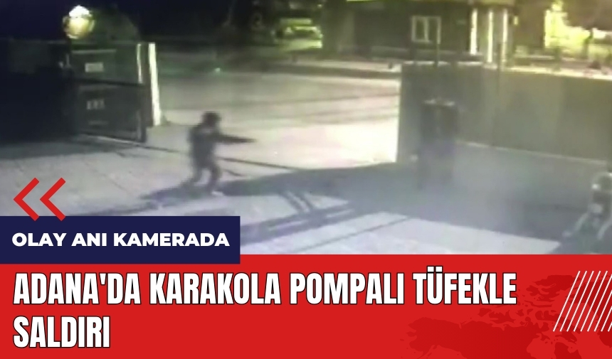 Adana'da karakola pompalı tüfekle saldırı