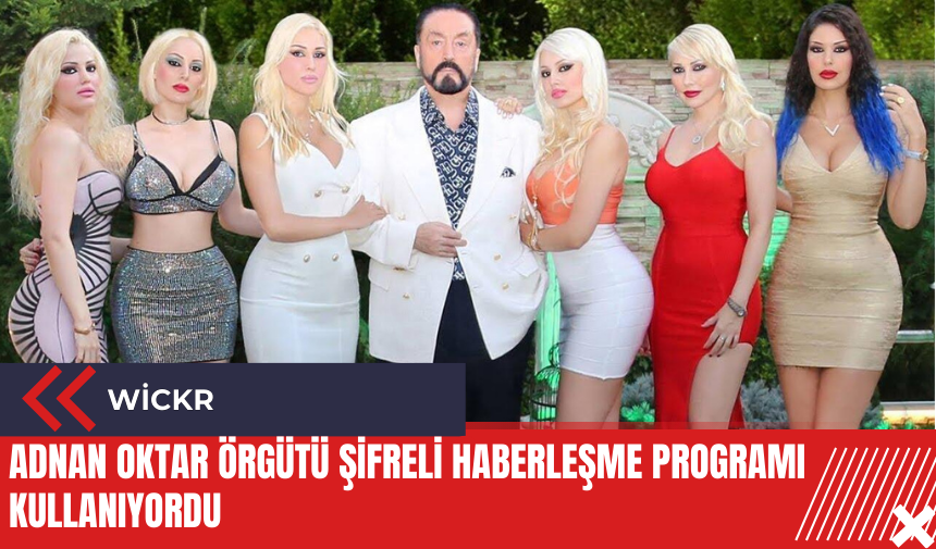 Adnan Oktar örgütü şifreli haberleşme programı kullanıyordu