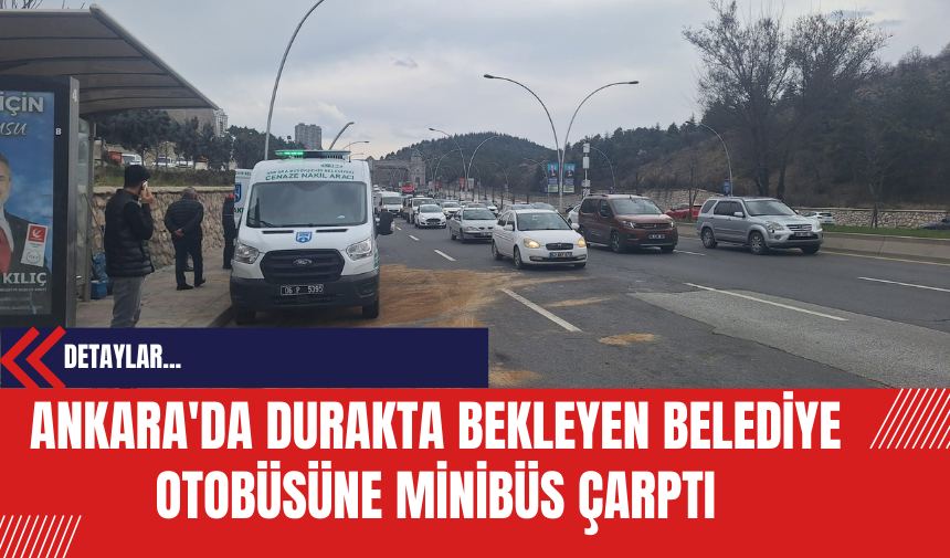 Ankara'da Durakta Bekleyen Belediye Otobüsüne Minibüs Çarptı: 1 Ölü 1 Yaralı