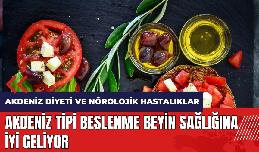 Akdeniz tipi beslenme beyin sağlığına iyi geliyor