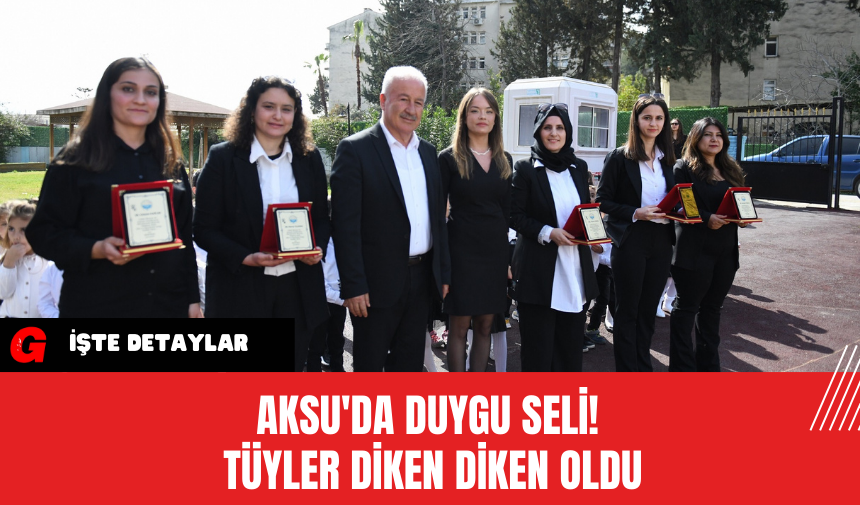 Aksu'da Duygu Seli! Tüyler Diken Diken Oldu