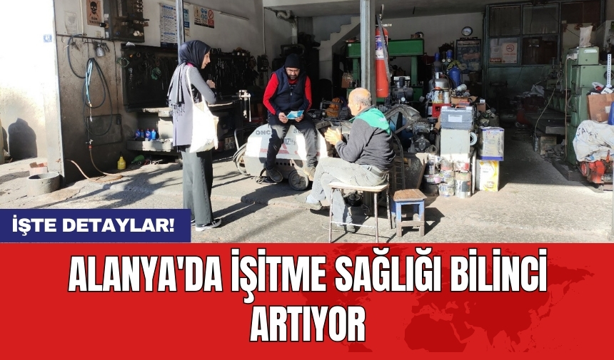 Alanya'da işitme sağlığı bilinci artıyor