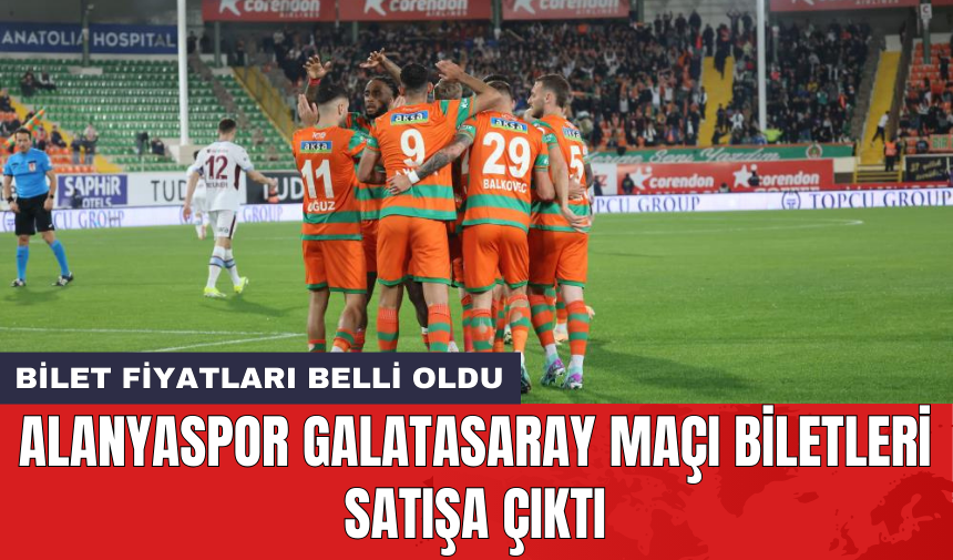 Alanyaspor Galatasaray maçı biletleri satışa çıktı