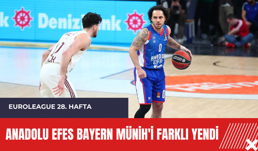 Anadolu Efes Bayern Münih'i farklı yendi