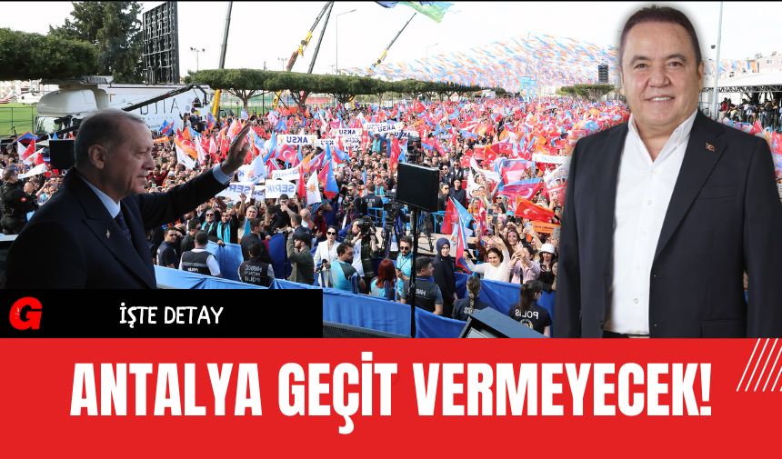 Antalya geçit vermeyecek!