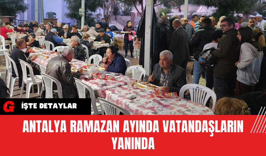 Antalya Ramazan Ayında Vatandaşların Yanında