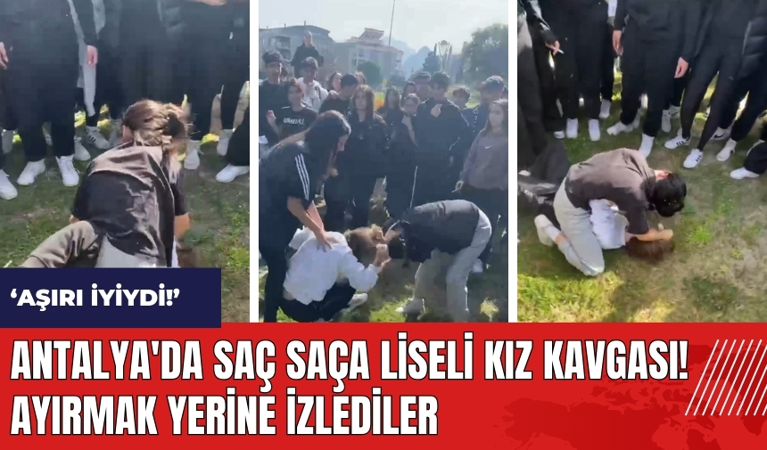 Antalya'da saç saça liseli kız kavgası! Ayırmak yerine izlediler