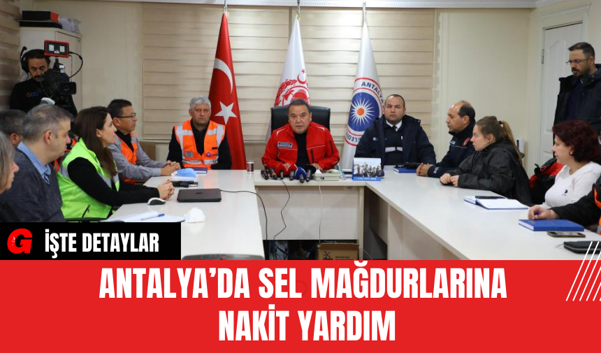 Antalya’da Sel Mağdurlarına Nakit Yardım