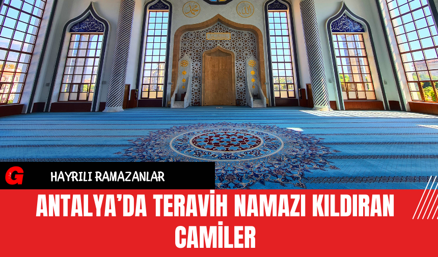 Antalya’da Teravih Namazı Kıldıran Camiler