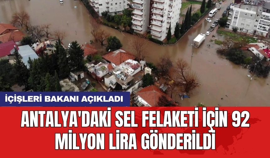 Antalya'daki sel felaketi için 92 milyon lira gönderildi