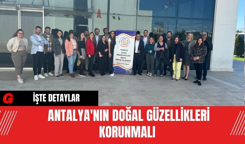 Antalya'nın doğal güzellikleri korunmalı