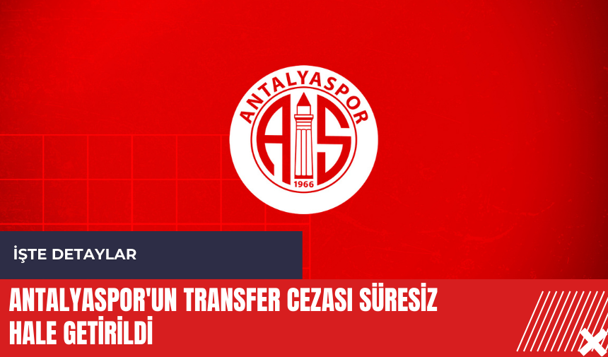 Antalyaspor'un transfer cezası süresiz hale getirildi