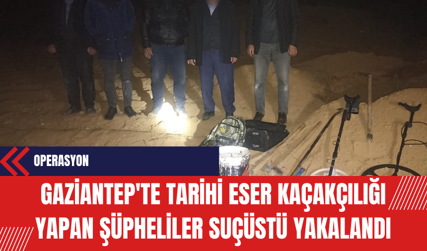 Gaziantep'te Tarihi Eser Kaçakçılığı Yapan Şüpheliler Suçüstü Yakalandı