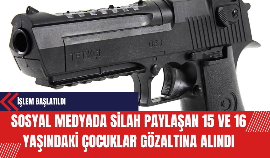 Sosyal Medyada Silah Paylaşan 15 ve 16 Yaşındaki Çocuklar Gözaltına Alındı