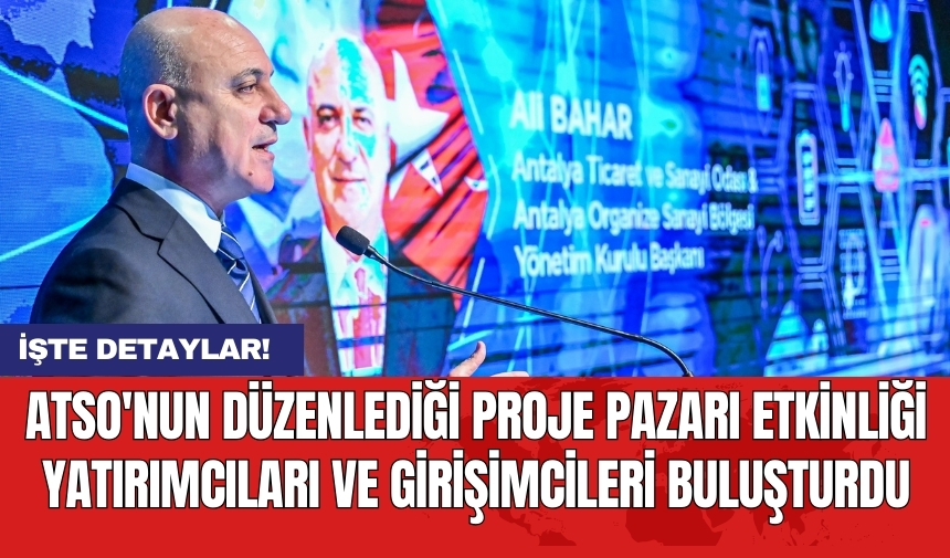 ATSO'nun düzenlediği proje pazarı etkinliği yatırımcıları ve girişimcileri buluşturdu