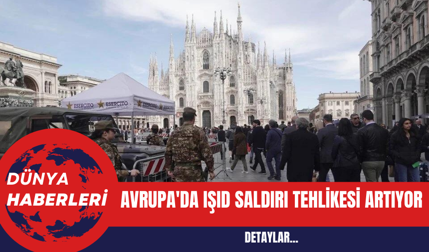 Avrupa'da IŞ*D Saldırı Tehlikesi Artıyor